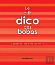 Le P'Tit Dico Des Bobos ; J'Apprends Les Bons Reflexes
