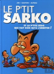 Le P'Tit T.2 ; Sarko Et La P'Tite Ségo Qui Fait Rien Que L'Embêter