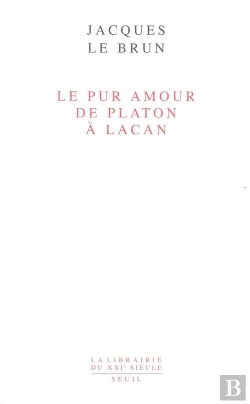 Bertrand.pt - Le Pur Amour : De Platon À Lacan