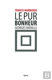 Le Pur Bonheur De Georges Bataille