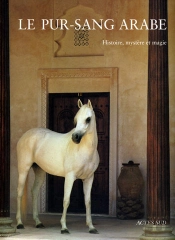 Le Pur-Sang Arabe ; Histoire, Mystère Et Magie