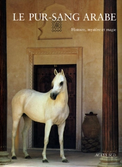 Bertrand.pt - Le Pur-Sang Arabe ; Histoire, Mystère Et Magie