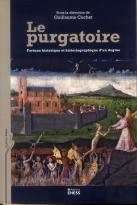 Le Purgatoire ; Fortune Historique Et Historiographique D'Un Dogme