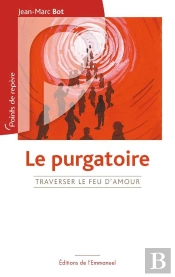Le Purgatoire - Traverser Le Feu D'Amour