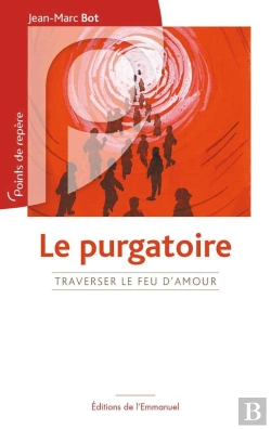 Bertrand.pt - Le Purgatoire - Traverser Le Feu D'Amour