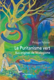 Le Puritanisme Vert : Aux Origines De L'Écologisme