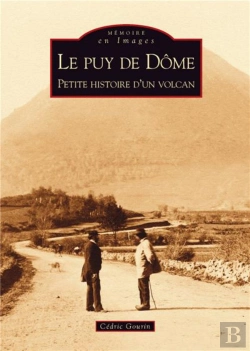 Bertrand.pt - Le Puy De Dôme ; Petite Histoire D'Un Volcan