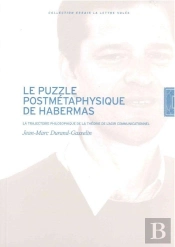 Le Puzzle Postmétaphysique De Habermas ; La Trajectoire Philosophique De La Théorie De L'Agir Communicationnel