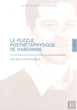 Bertrand.pt - Le Puzzle Postmétaphysique De Habermas ; La Trajectoire Philosophique De La Théorie De L'Agir Communicationnel