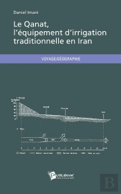 Le Qanat, L'Équipement D'Irrigation Traditionnelle En Iran