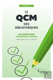 Le Qcm Des Bibliothèques : 450 Questions Pour Réussir Les Concours. 3e Édition Mise À ,Jour Et Augmentée