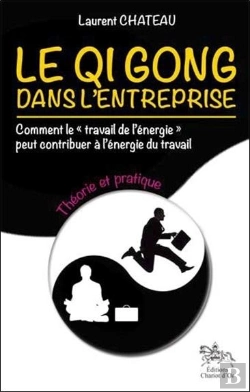 Bertrand.pt - Le Qi Gong Dans L'Entreprise - Theorie Et Pratique