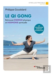 Le Qi Gong : Retrouver Énergie Physique Et Harmonie Spirituelle