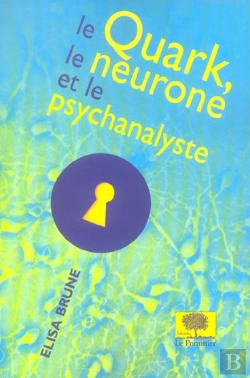 Bertrand.pt - Le Quark, Le Neurone Et Le Psychanalyste ; La Quete De L'Unite De La Connaissance