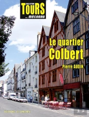 Le Quartier De La Rue Colbert : Collection Tours... Méconnu