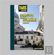 Le Quartier De La Rue Des Halles : Collection Tours... Méconnu