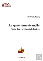 Le Quatrième Evangile ; Récits D'Un Mystique Juif