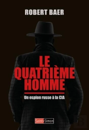 Le Quatrième Homme : Un Espion Russe À La Cia