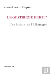 Le Quatrieme Reich ? Une Histoire De L'Allemagne