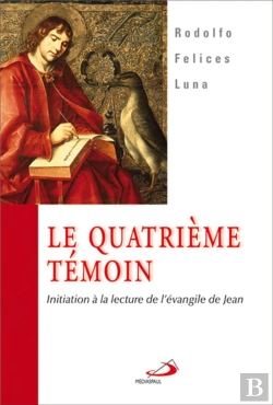 Bertrand.pt - Le Quatrième Témoin ; Initiation À La Lecture De L'Évangile De Jean