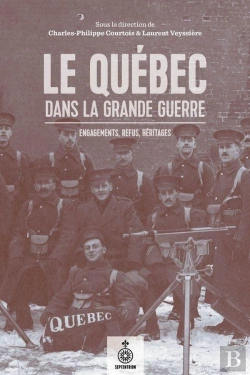 Bertrand.pt - Le Quebec Dans La Grande Guerre. Engagements, Refus, Heritages