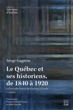Bertrand.pt - Le Québec Et Ses Historiens, De 1840 À 1920