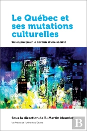 Le Québec Et Ses Mutations Culturelles : Six Enjeux Pour Le Devenir D'Une Société