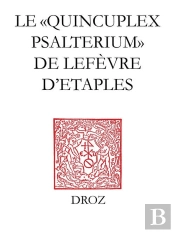 Le 'Quincuplex Psalterium' De Lefevre D'Etaples :