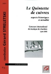 Le Quintette De Cuivres ; Aspects Historiques Et Actualité ; Concours International De Musique De Chambre, Lyon 2005