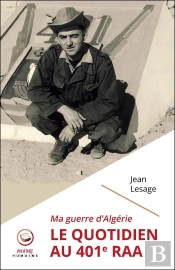 Le Quotidien Au 401e Raa ; Ma Guerre D'Algérie