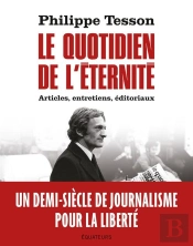 Le Quotidien De L'Éternité : Articles, Entretiens, Éditoriaux