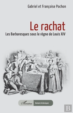Bertrand.pt - Le Rachat : Les Barbaresques Sous Le Règne De Louis Xiv