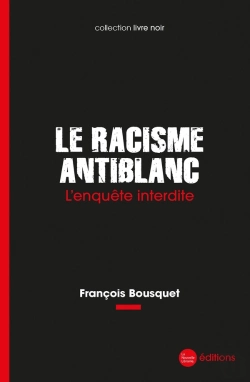 Bertrand.pt - Le Racisme Antiblanc : L'Enquête Interdite