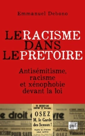 Le Racisme Dans Le Prétoire ; Antisémitisme, Racisme Et Xénophobies Devant La Justice