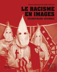 Le Racisme En Images : Déconstruire Ensemble