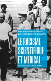 Le Racisme Scientifique Et Médical : Du Xixe Siècle À Nos Jours