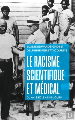 Bertrand.pt - Le Racisme Scientifique Et Médical : Du Xixe Siècle À Nos Jours