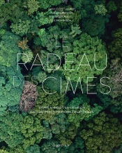 Le Radeau Des Cimes : Trente Années D'Exploration Des Canopées Forestières Équatoriales