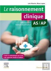 Le Raisonnement Clinique As/Ap : Guide Méthodologique Pour Les Aides-Soignants Et Les Auxiliaires De Puériculture