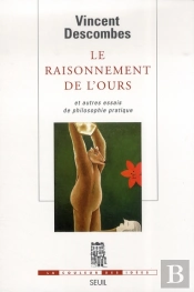 Le Raisonnement De L'Ours Et Autres Essais De Philosophie Pratique