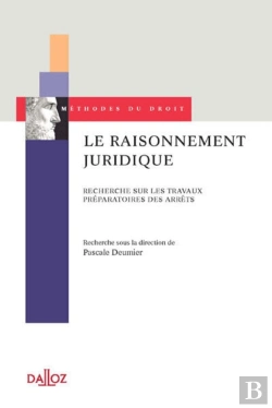 Bertrand.pt - Le Raisonnement Juridique ; Recherche Sur Les Travaux Préparatoires Des Arrêts