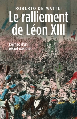 Bertrand.pt - Le Ralliement De Léon Xiii ; L'Échec D'Un Projet Pastoral