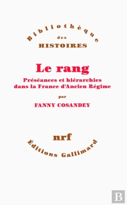 Bertrand.pt - Le Rang ; Préséances Et Hiérarchies Dans La France D'Ancien Régime