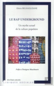 Le Rap Undergroung ; Un Mythe Actuel De La Culture Populaire