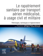 Le Rapatriement Sanitaire Par Transport Aérien Médicalisé, À Usage Civil Et Militaire ; Pathologies, Techniques Et Réglementation