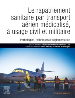 Bertrand.pt - Le Rapatriement Sanitaire Par Transport Aérien Médicalisé, À Usage Civil Et Militaire ; Pathologies, Techniques Et Réglementation