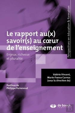 Bertrand.pt - Le Rapport Au(X) Savoir(S) Au Coeur De L'Enseignement ; Enjeux, Richesse Et Pluralités