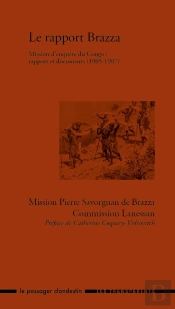 Le Rapport Brazza, Mission D'Enquete Du Congo : Rapport Et Documents (1905-1907)