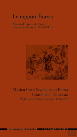 Bertrand.pt - Le Rapport Brazza, Mission D'Enquete Du Congo : Rapport Et Documents (1905-1907)