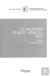 Le Rapport Public Annuel 2019 De La Cour Des Comptes : Tome 1 Les Observations ; Tome 2 Le Suivi Des Recommandations ; Tome 3 L'Organisation Et Les Missions